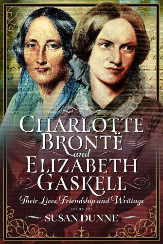 Бумажная книга «Charlotte Brontë and Elizabeth Gaskell: Their Lives, Friendship and Writings», автор Сьюзен Данн - фото №1