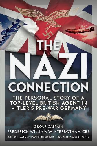 Бумажная книга «The Nazi Connection: The Personal Story of a Top-Level British Agent in Hitler’s Pre-War Germany», автор Фредерик Уильям Уинтерботэм - фото №1