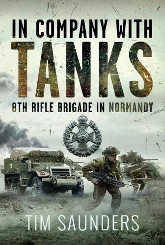 Paper book «In Company with Tanks: 8th Rifle Brigade in Normandy», author Tim Saunders - фото №1