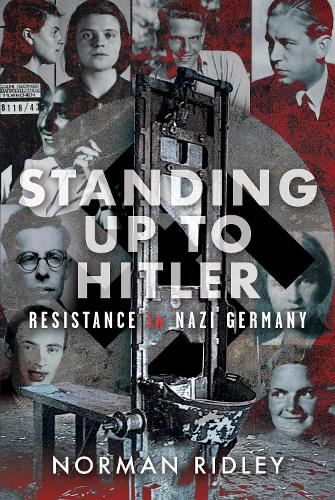 Бумажная книга «Standing Up To Hitler: Resistance in Nazi Germany», автор Норман Ридли - фото №1