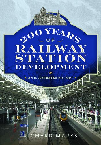 Бумажная книга «200 Years of Railway Station Development: An Illustrated History», автор Ричард Маркс - фото №1