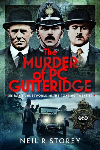 Паперова книга «The Murder of PC Gutteridge: Britain's Underworld in the Roaring Twenties», автор Ніл Р. Сторі - фото №1