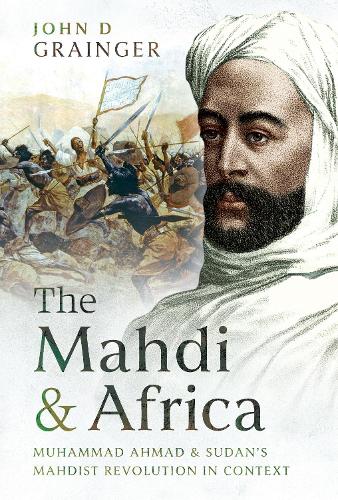 Бумажная книга «The Mahdi and Africa: Muhammad Ahmad and Sudan's Mahdist Revolution in Context», автор Джон Д. Грэйнджер - фото №1