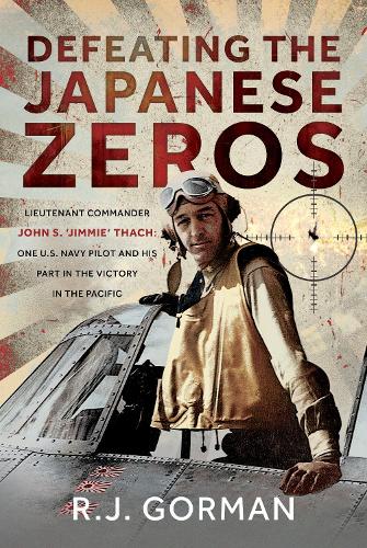 Бумажная книга «Defeating the Japanese Zeros: Lieutenant Commander John S. ‘Jimmie’ Thach: One U.S. Navy Pilot and his Part in the Victory in the Pacific», автор Р. Дж. Горман - фото №1