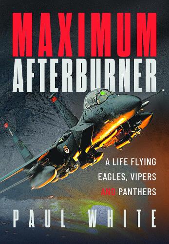 Бумажная книга «Maximum Afterburner: High Stakes Missions in the F-15E Strike Eagle and F-16 Viper», автор Пол Уайт - фото №1