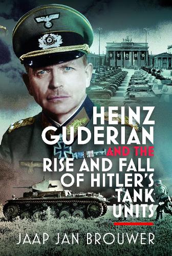 Бумажная книга «Heinz Guderian and the Rise and Fall of Hitler’s Tank Units», автор Яап Ян Браувер - фото №1