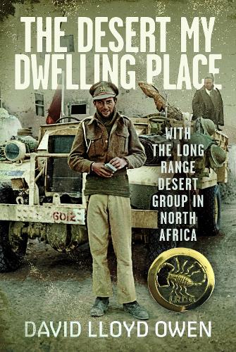 Бумажная книга «The Desert My Dwelling Place: With the Long Range Desert Group in North Africa», автор Дэвид Ллойд Оуэн - фото №1
