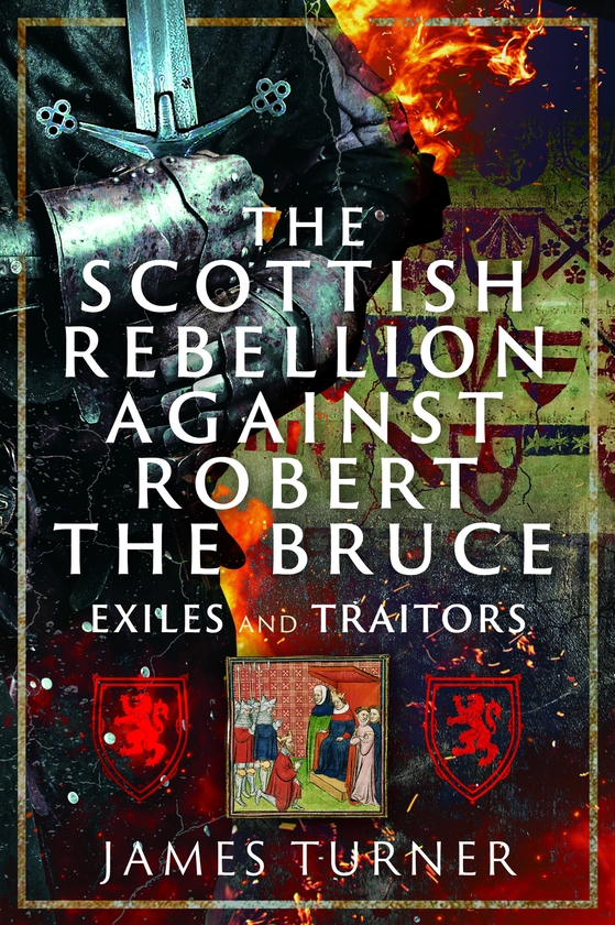 Паперова книга «The Scottish Rebellion against Robert the Bruce: Exiles and Traitors», автор Джеймс Тернер - фото №1