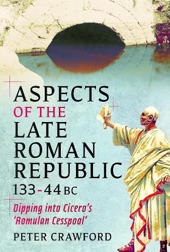 Бумажная книга «Aspects of the Late Roman Republic, 133-44BC: Dipping into Cicero's 'Romulan Cesspool'», автор Питер Кроуфорд - фото №1