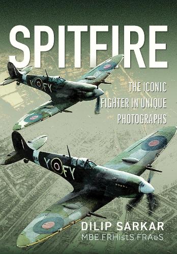Паперова книга «Spitfire: The Iconic Fighter in Unique Photographs», автор Діліп Саркар - фото №1