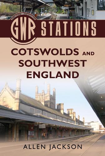Бумажная книга «GWR Stations: Cotswolds and Southwest England», автор Аллен Джексон - фото №1