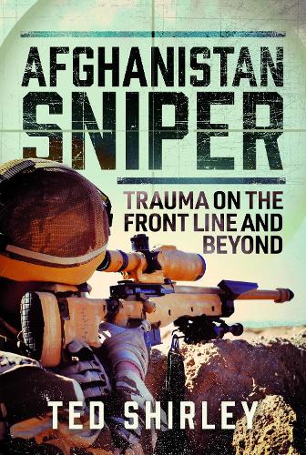 Бумажная книга «Afghanistan Sniper: Trauma on the Front Line and Beyond», автор Тед Ширли - фото №1