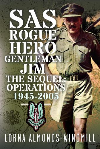Паперова книга «SAS Rogue Hero Gentleman Jim The Sequel: Operations 1945-2005», автор Лорна Алмондс-Віндмілл - фото №1