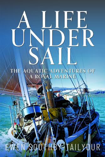 Паперова книга «A Life Under Sail: The Aquatic Adventures of a Royal Marine», автор Юен Саутбі-Тейлюр - фото №1