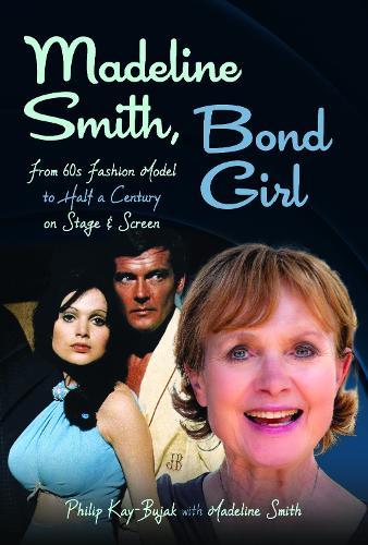 Бумажная книга «Madeline Smith, Bond Girl: From 60s Fashion Model to Half a Century on Stage and Screen», авторов Мэделин Смит, Филип Кей-Буджак - фото №1