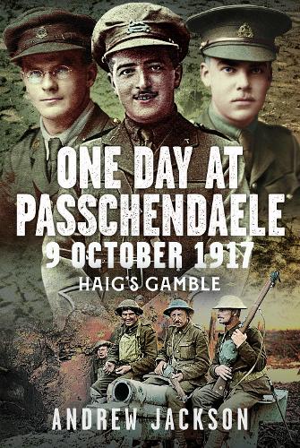 Бумажная книга «One Day at Passchendaele, 9 October 1917: Haig's Gamble», автор Эндрю Джексон - фото №1