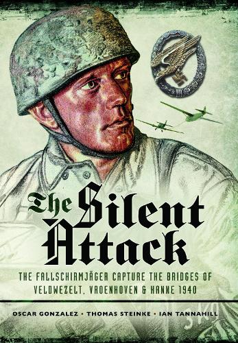 Бумажная книга «The Silent Attack: The FallschirmjÂŠger capture the bridges of Veldwezelt, Vroenhoven and Kanne 1940», авторов Ян Таннахилл, Томас Штайнке - фото №1