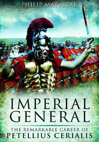 Паперова книга «Imperial General: The Remarkable Career of Petellius Cerialis», автор Філіп Матишак - фото №1