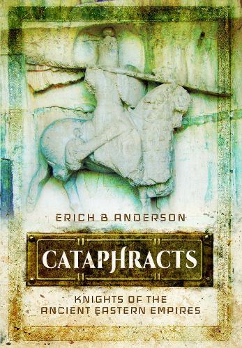 Бумажная книга «Cataphracts: Knights of the Ancient Eastern Empires», автор Эрих Б. Андерсон - фото №1