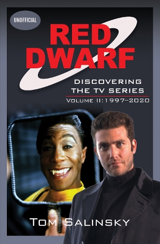 Бумажная книга «Red Dwarf: Discovering the TV Series: Volume II: 1997–2020», автор Том Салински - фото №1