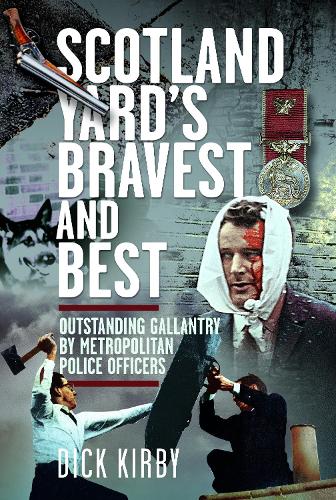 Бумажная книга «Scotland Yard’s Bravest and Best: Outstanding Gallantry by Metropolitan Police Officers», автор Дик Кирби - фото №1