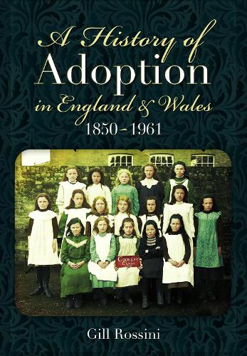 Бумажная книга «A History of Adoption in England and Wales, 1850–1961», автор Гилл Россини - фото №1