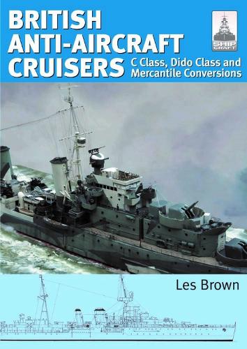 Бумажная книга «ShipCraft 35 - British Anti-Aircraft Cruisers: C Class, Dido Class and Mercantile Conversions», автор Лес Браун - фото №1