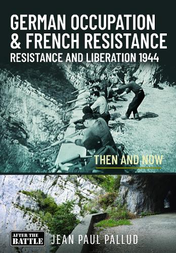 Паперова книга «GERMAN OCCUPATION & FRENCH RESISTANCE: Resistance and Liberation 1944 Then and Now», автор Жан-Поль Паллу - фото №1