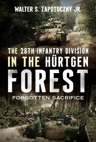 Паперова книга «The 28th Infantry Division in the Hürtgen Forest: Forgotten Sacrifice», автор Волтер С. Запоточний-молодший - фото №1