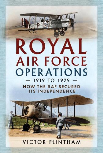 Паперова книга «Royal Air Force Operations 1919 to 1929: How the RAF Secured Its Independence», автор Вік Флінтем - фото №1
