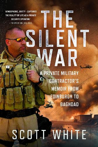 Бумажная книга «The Silent War: A Private Military Contractor’s Memoir from Edinburgh to Baghdad», автор Скотт Уайт - фото №1