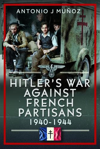 Бумажная книга «Hitler's War Against the French Resistance: 1940-1944», автор Антонио Х. Муньос - фото №1