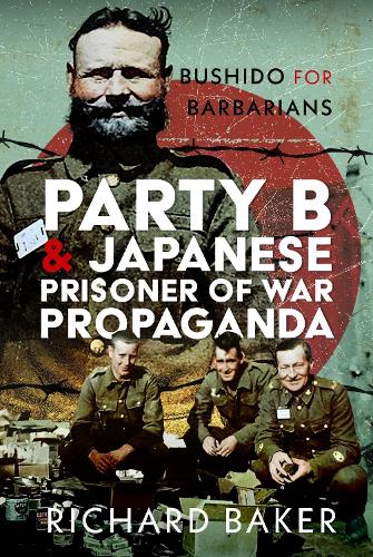 Бумажная книга «Party B and Japanese Prisoner of War Propaganda: Bushido for Barbarians», автор Ричард Бейкер - фото №1