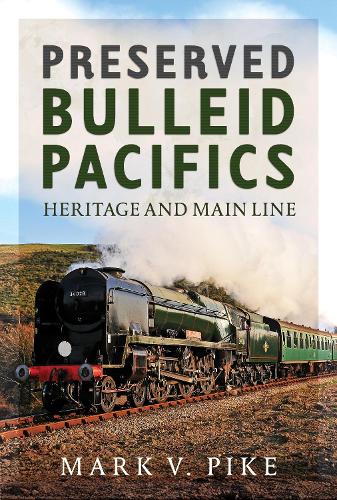 Паперова книга «Preserved Bulleid Pacifics: Heritage and Main Line», автор Марк В. Пайк - фото №1