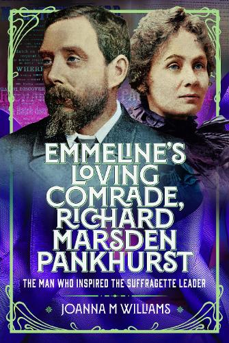 Бумажная книга «Emmeline's Loving Comrade, Richard Marsden Pankhurst: The Man Who Inspired the Suffragette Leader», автор Джоанна М. Уильямс - фото №1