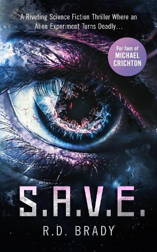 Паперова книга «S.A.V.E.: A riveting Science Fiction thriller where an alien experiment turns deadly», автор Р.Д. Брейді - фото №1