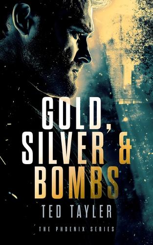 Бумажная книга «Gold, Silver and Bombs: The Phoenix series - Book 2», автор Тед Тейлер - фото №1