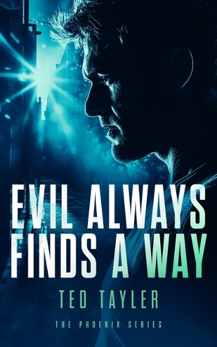 Бумажная книга «Evil Always Finds A Way: The Phoenix Series - Book 8», автор Тед Тейлер - фото №1