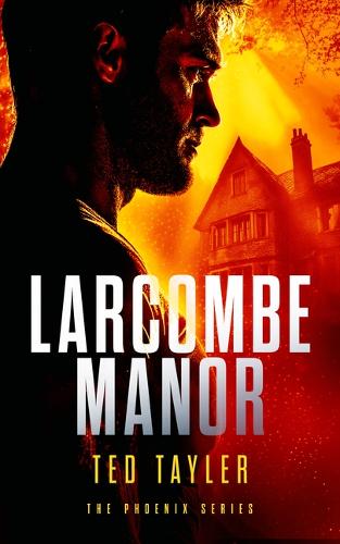 Бумажная книга «Larcombe Manor: The Phoenix Series - Book 12», автор Тед Тейлер - фото №1