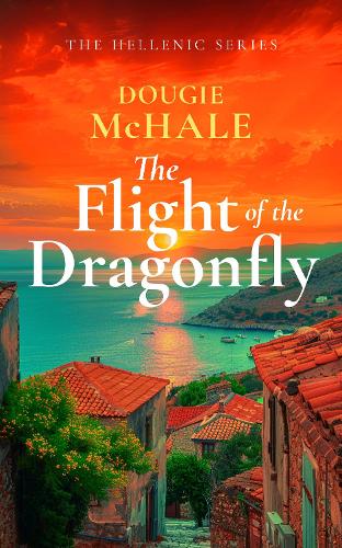 Бумажная книга «The Flight of the Dragonfly: A Scottish Heartbreak, a Greek Rebirth: A Romance of Love and Self-Discovery», автор Дуги МакХейл - фото №1