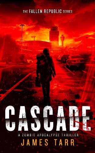 Паперова книга «Cascade: A Zombie Apocalypse Thriller», автор Джеймс Тарр - фото №1