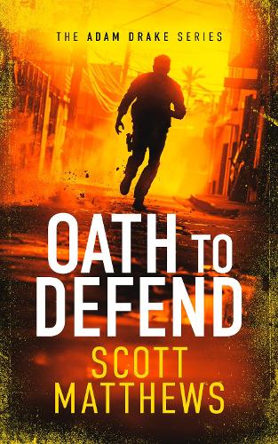 Паперова книга «Oath to Defend: An Adam Drake novel», автор Скотт Метьюз - фото №1