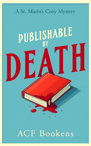 [object Object] «Publishable By Death: A Cozy Mystery Adventure», автор ACF Bookens - фото №1