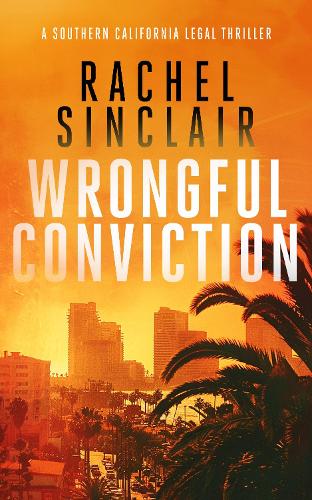 Бумажная книга «Wrongful Conviction: A Southern California legal thriller», автор Рэйчел Синклер - фото №1