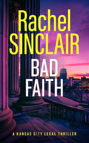 Бумажная книга «Bad Faith: A Kansas City Legal Thriller 1», автор Рэйчел Синклер - фото №1
