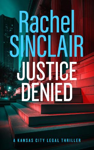 Бумажная книга «Justice Denied: A Kansas City Legal Thriller 2», автор Рэйчел Синклер - фото №1