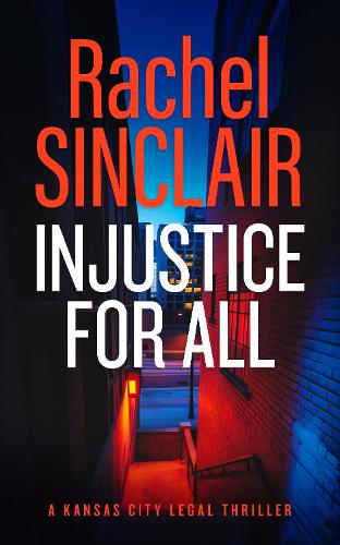 Бумажная книга «Injustice For All: A Kansas City Legal Thriller 4», автор Рэйчел Синклер - фото №1