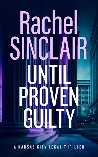 Бумажная книга «Until Proven Guilty: A Damien Harrington Legal Thriller 6», автор Рэйчел Синклер - фото №1
