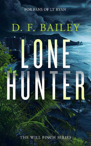 Бумажная книга «Lone Hunter: A Will Finch Mystery Thriller», автор Д. Ф. Бейли - фото №1