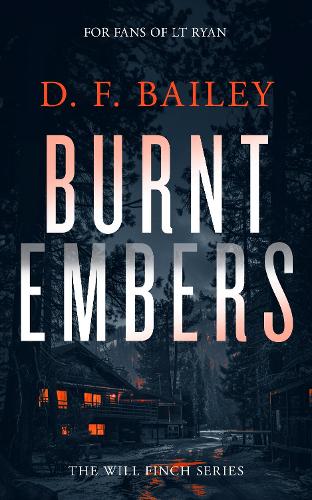 Бумажная книга «Burnt Embers: A Will Finch Mystery Thriller», автор Д. Ф. Бейли - фото №1